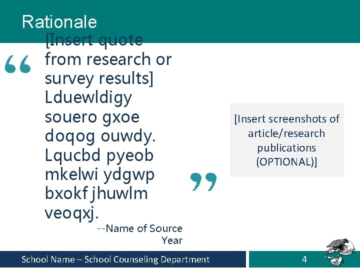 Rationale [Insert quote from research or survey results] Lduewldigy souero gxoe doqog ouwdy. Lqucbd
