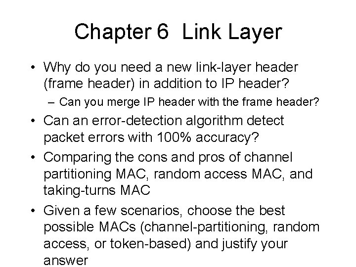 Chapter 6 Link Layer • Why do you need a new link-layer header (frame