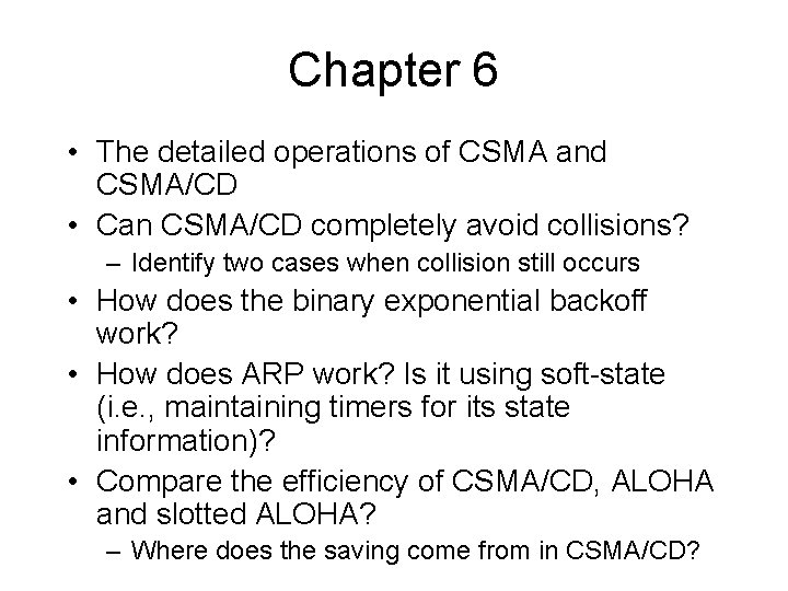 Chapter 6 • The detailed operations of CSMA and CSMA/CD • Can CSMA/CD completely