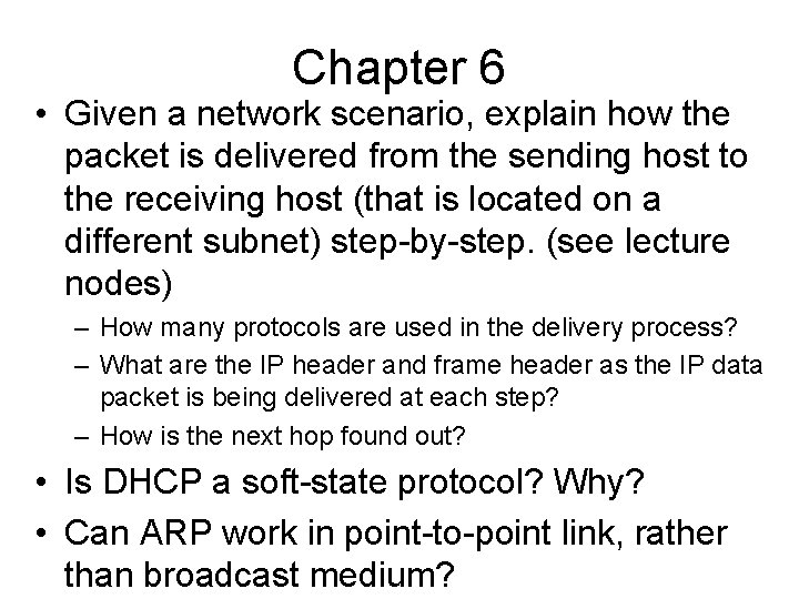 Chapter 6 • Given a network scenario, explain how the packet is delivered from