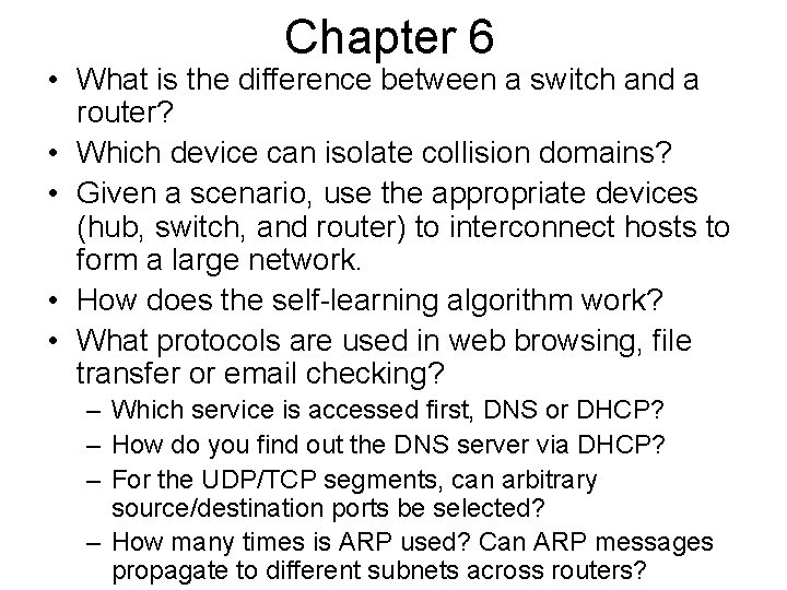 Chapter 6 • What is the difference between a switch and a router? •