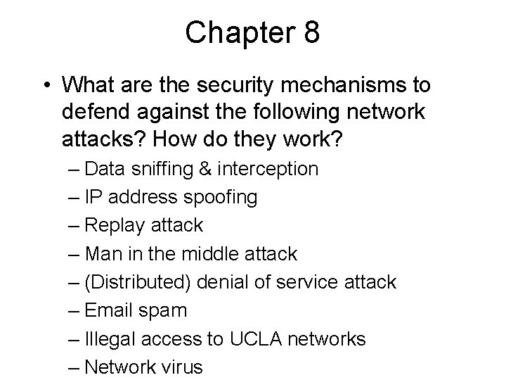 Chapter 8 • What are the security mechanisms to defend against the following network