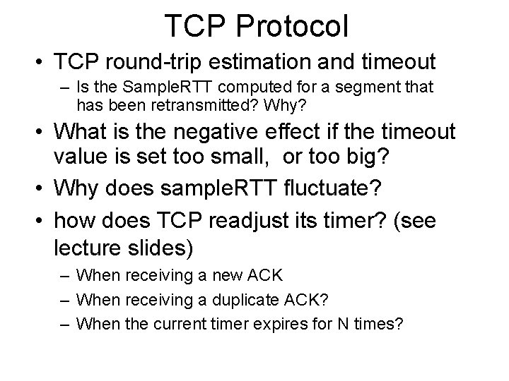 TCP Protocol • TCP round-trip estimation and timeout – Is the Sample. RTT computed