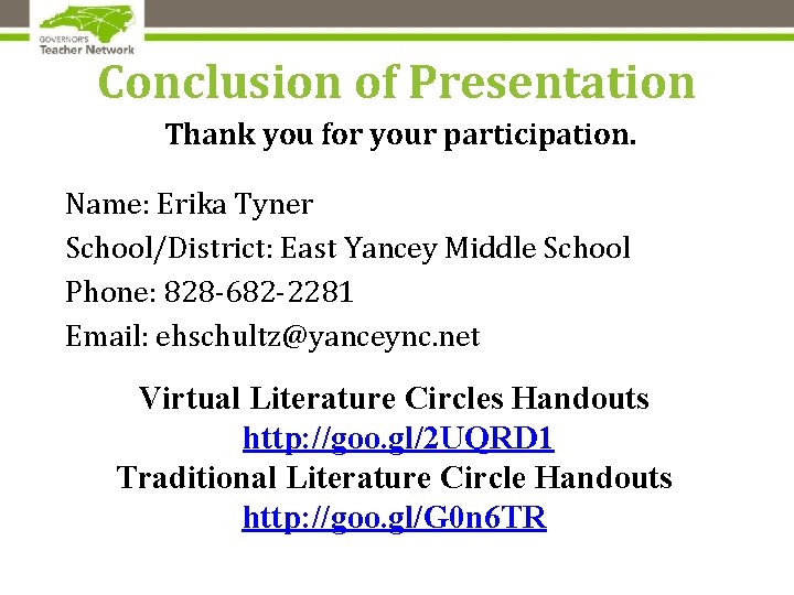 Conclusion of Presentation Thank you for your participation. Name: Erika Tyner School/District: East Yancey