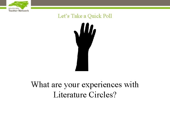 Let’s Take a Quick Poll What are your experiences with Literature Circles? 