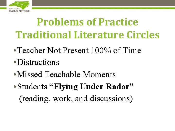 Problems of Practice Traditional Literature Circles • Teacher Not Present 100% of Time •