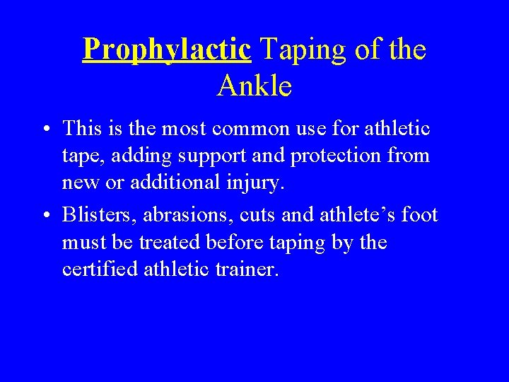 Prophylactic Taping of the Ankle • This is the most common use for athletic