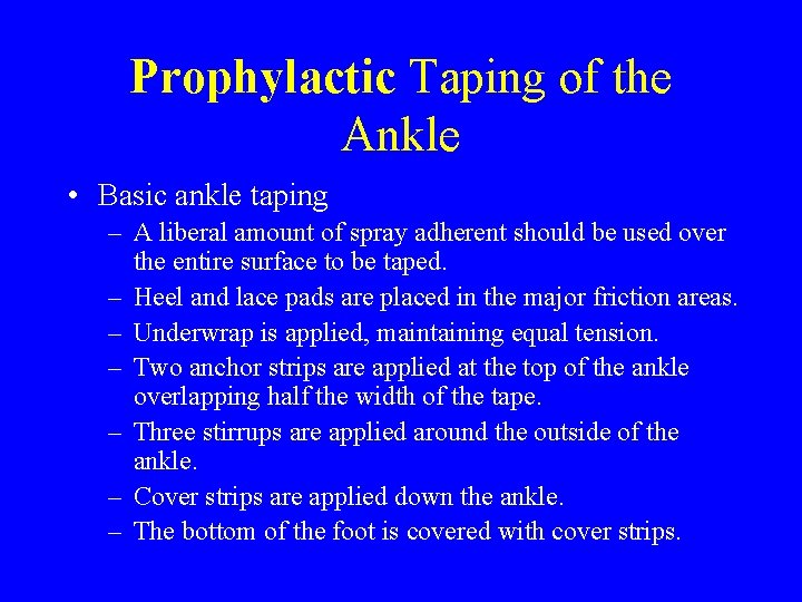 Prophylactic Taping of the Ankle • Basic ankle taping – A liberal amount of