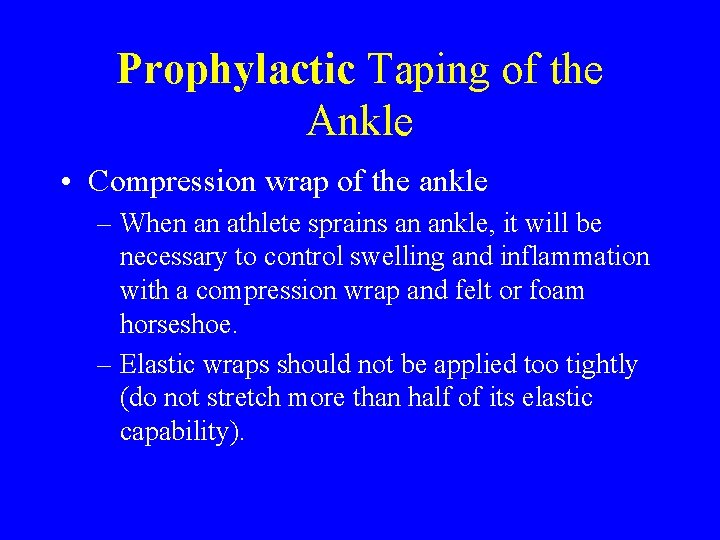 Prophylactic Taping of the Ankle • Compression wrap of the ankle – When an