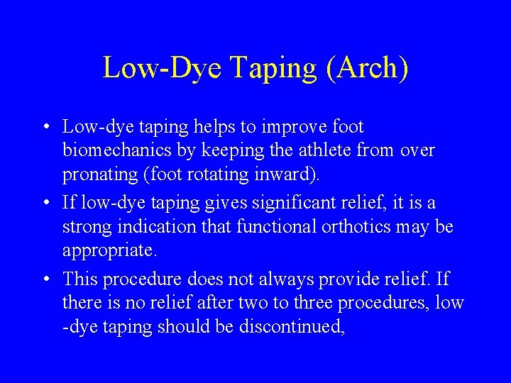 Low-Dye Taping (Arch) • Low-dye taping helps to improve foot biomechanics by keeping the