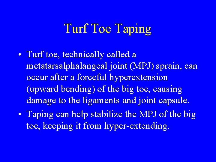 Turf Toe Taping • Turf toe, technically called a metatarsalphalangeal joint (MPJ) sprain, can