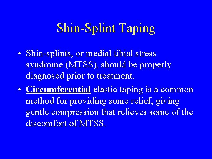 Shin-Splint Taping • Shin-splints, or medial tibial stress syndrome (MTSS), should be properly diagnosed