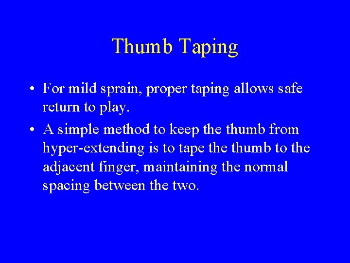 Thumb Taping • For mild sprain, proper taping allows safe return to play. •