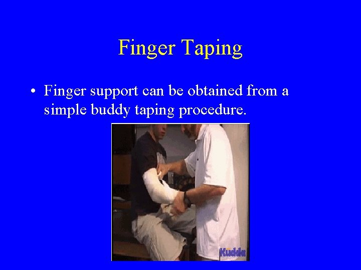 Finger Taping • Finger support can be obtained from a simple buddy taping procedure.