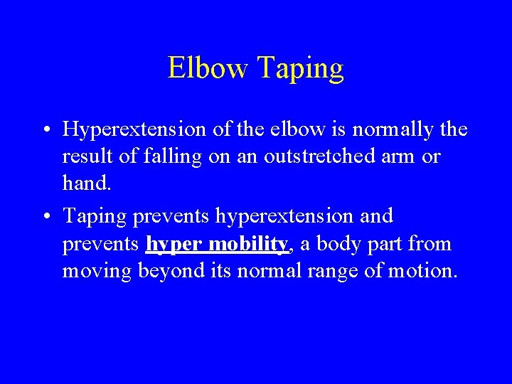 Elbow Taping • Hyperextension of the elbow is normally the result of falling on