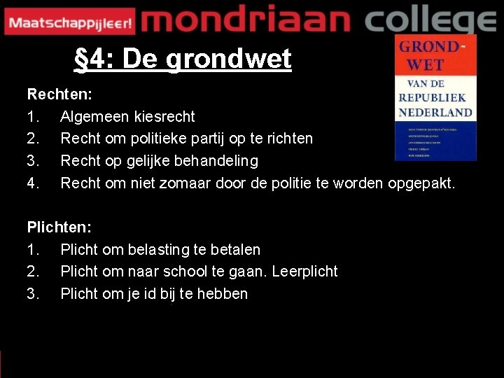 § 4: De grondwet Rechten: 1. Algemeen kiesrecht 2. Recht om politieke partij op