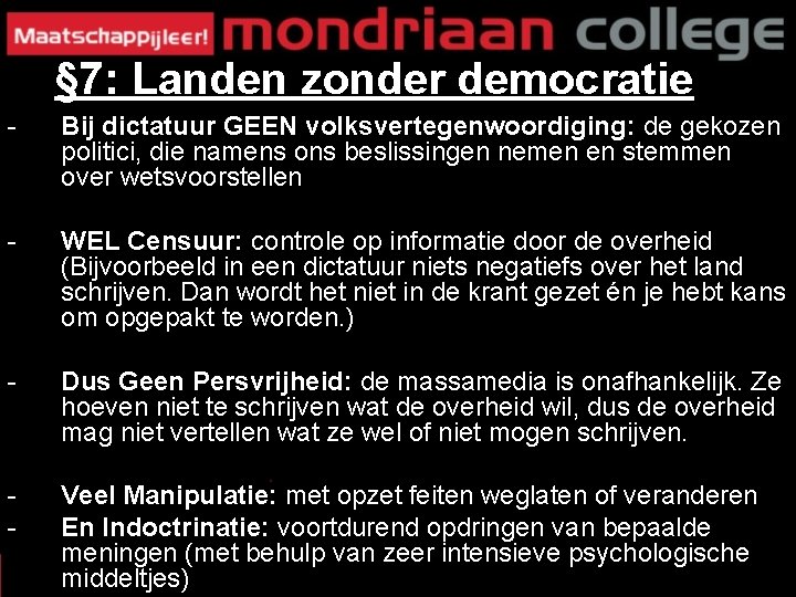 § 7: Landen zonder democratie - Bij dictatuur GEEN volksvertegenwoordiging: de gekozen politici, die