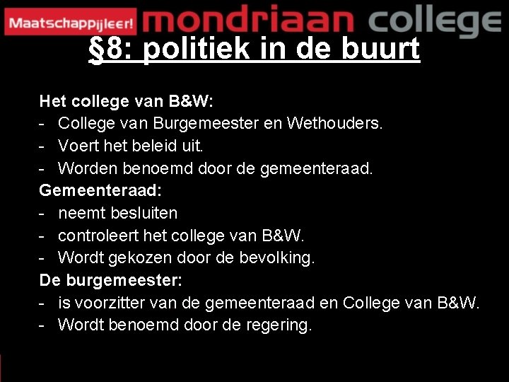 § 8: politiek in de buurt Het college van B&W: - College van Burgemeester