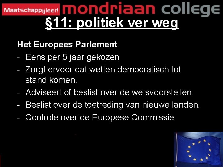 § 11: politiek ver weg Het Europees Parlement - Eens per 5 jaar gekozen