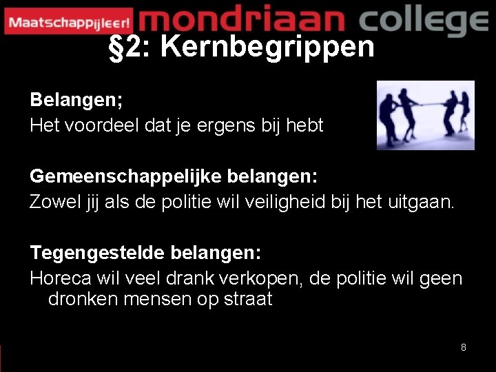 § 2: Kernbegrippen Belangen; Het voordeel dat je ergens bij hebt Gemeenschappelijke belangen: Zowel