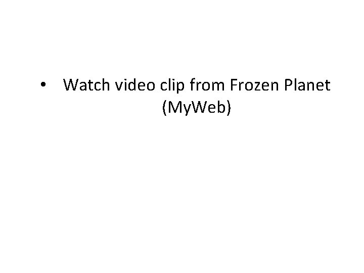  • Watch video clip from Frozen Planet (My. Web) 