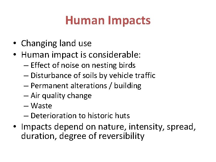 Human Impacts • Changing land use • Human impact is considerable: – Effect of