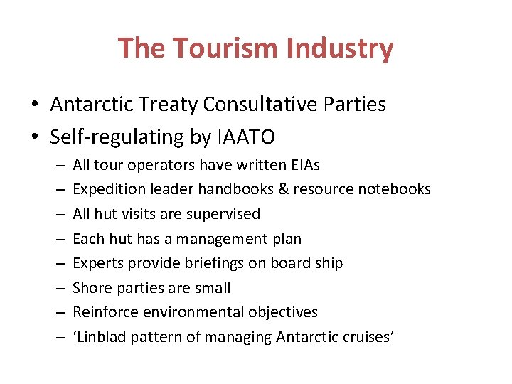 The Tourism Industry • Antarctic Treaty Consultative Parties • Self-regulating by IAATO – –