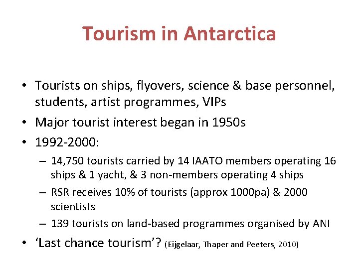 Tourism in Antarctica • Tourists on ships, flyovers, science & base personnel, students, artist