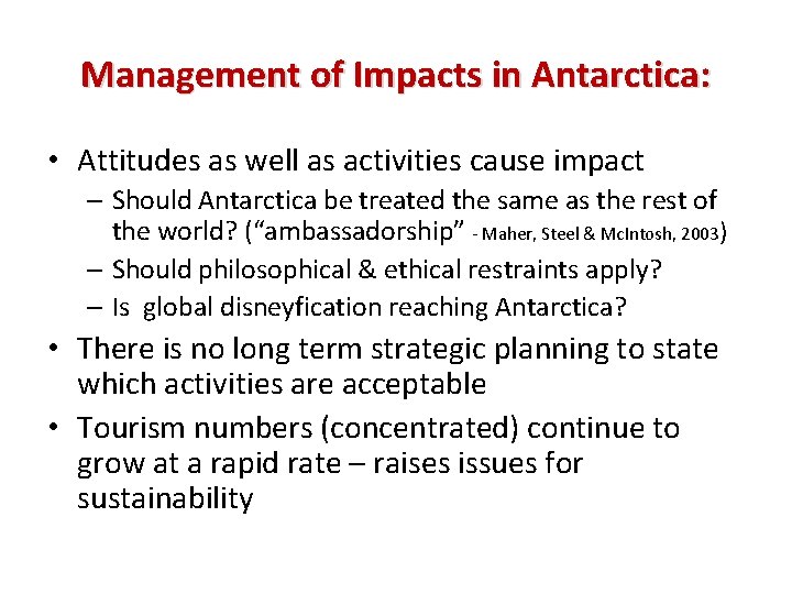 Management of Impacts in Antarctica: • Attitudes as well as activities cause impact –