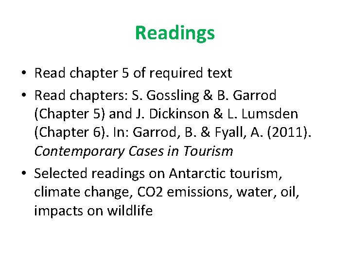 Readings • Read chapter 5 of required text • Read chapters: S. Gossling &
