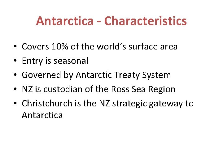 Antarctica - Characteristics • • • Covers 10% of the world’s surface area Entry