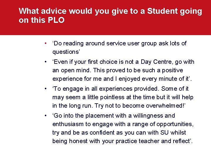 What advice would you give to a Student going on this PLO • ‘Do