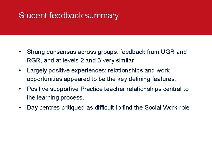 Student feedback summary • Strong consensus across groups: feedback from UGR and RGR, and