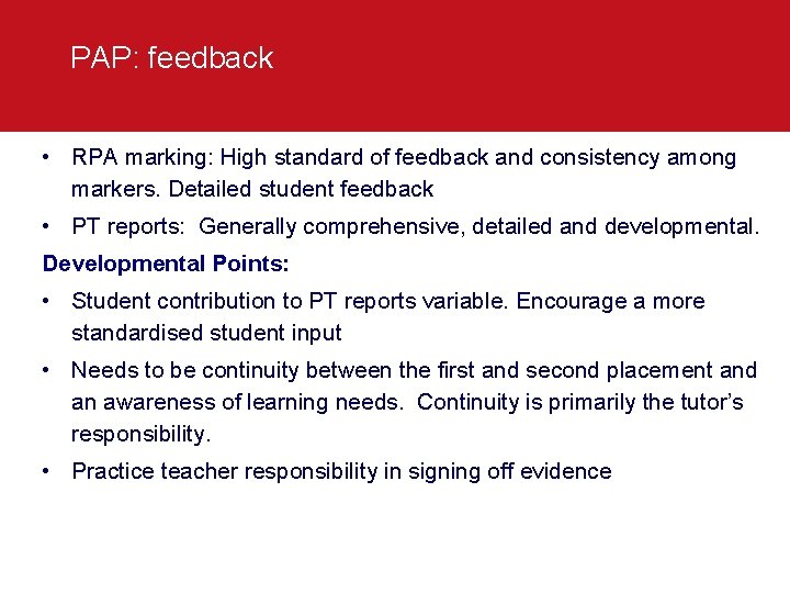 PAP: feedback • RPA marking: High standard of feedback and consistency among markers. Detailed