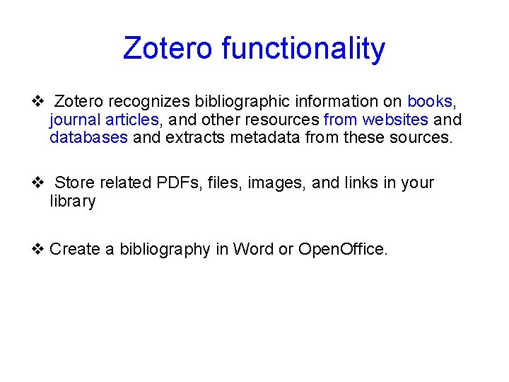 Zotero functionality v Zotero recognizes bibliographic information on books, journal articles, and other resources Zotero functionality v Zotero recognizes bibliographic information on books, journal articles, and other resources