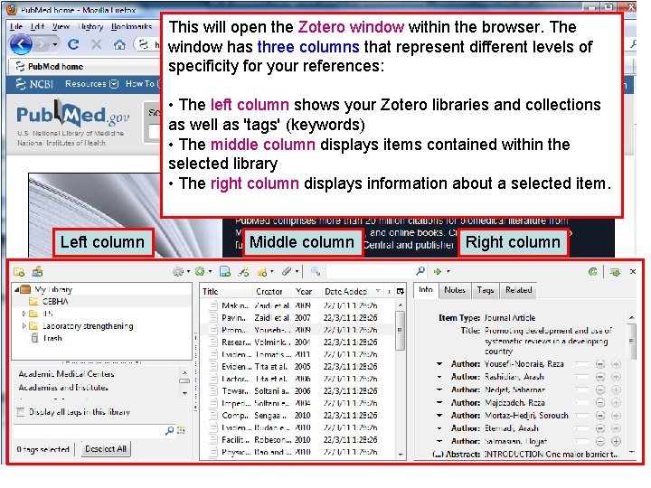This will open the Zotero window within the browser. The window has three columns This will open the Zotero window within the browser. The window has three columns