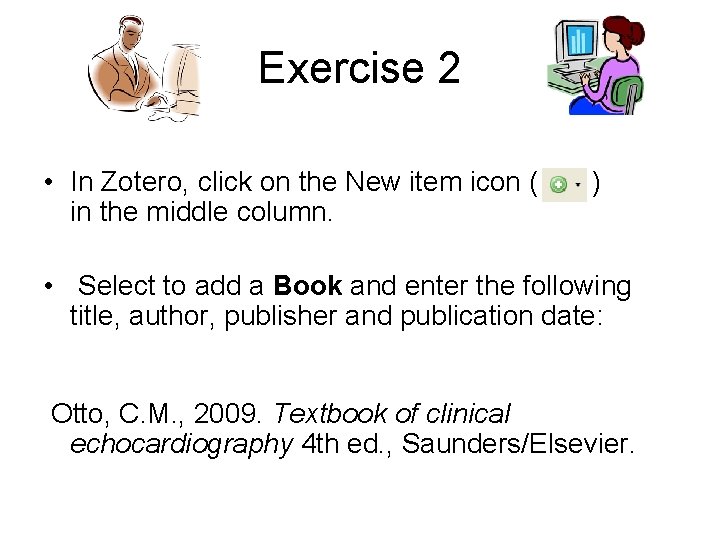 Exercise 2 • In Zotero, click on the New item icon ( ) in Exercise 2 • In Zotero, click on the New item icon ( ) in