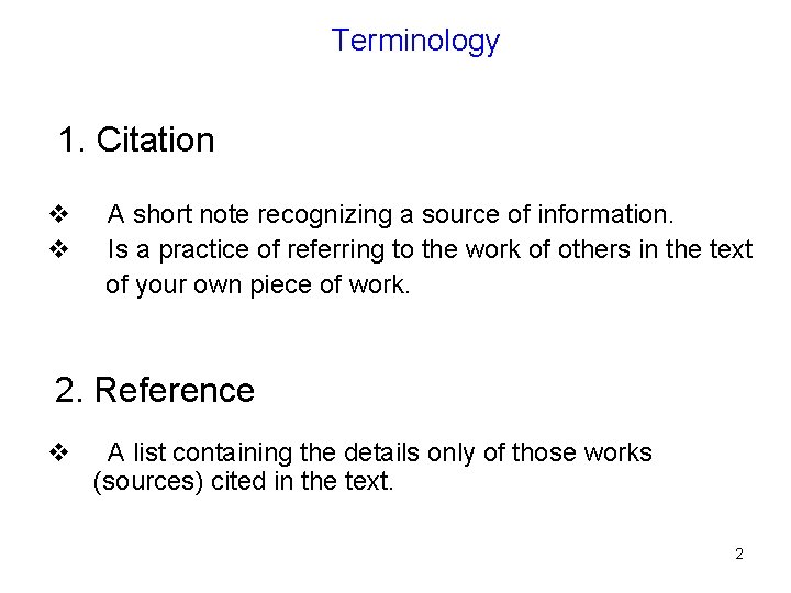 Terminology 1. Citation v A short note recognizing a source of information. v Is Terminology 1. Citation v A short note recognizing a source of information. v Is