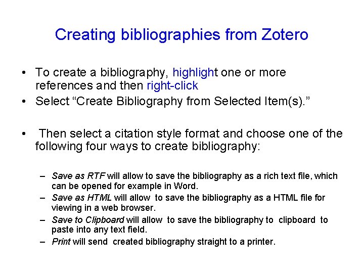 Creating bibliographies from Zotero • To create a bibliography, highlight one or more references Creating bibliographies from Zotero • To create a bibliography, highlight one or more references