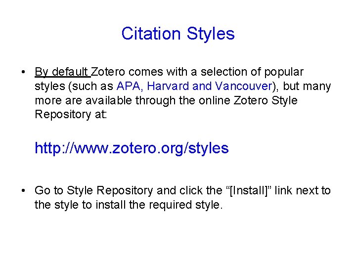 Citation Styles • By default Zotero comes with a selection of popular styles (such Citation Styles • By default Zotero comes with a selection of popular styles (such