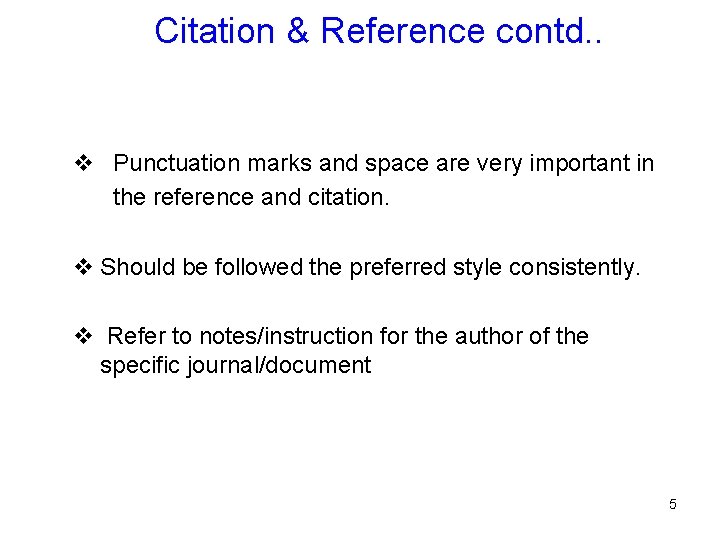 Citation & Reference contd. . v Punctuation marks and space are very important in Citation & Reference contd. . v Punctuation marks and space are very important in