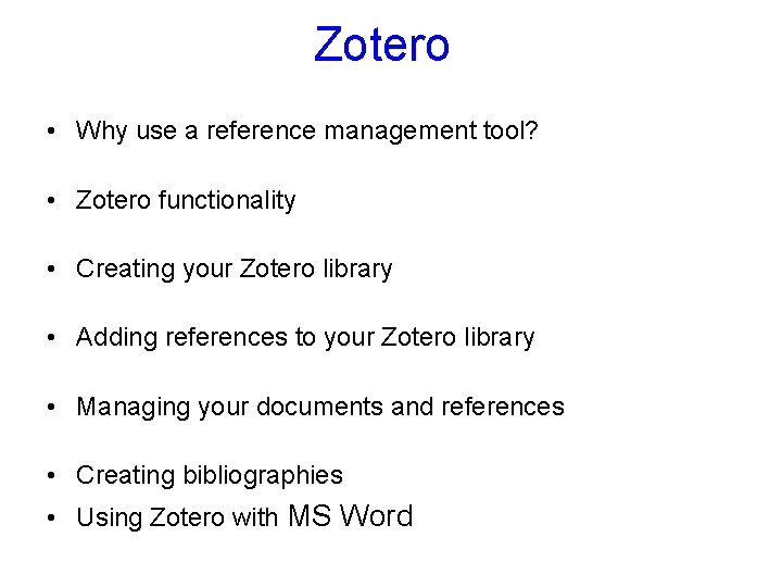 Zotero • Why use a reference management tool? • Zotero functionality • Creating your Zotero • Why use a reference management tool? • Zotero functionality • Creating your