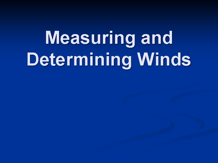Measuring and Determining Winds 