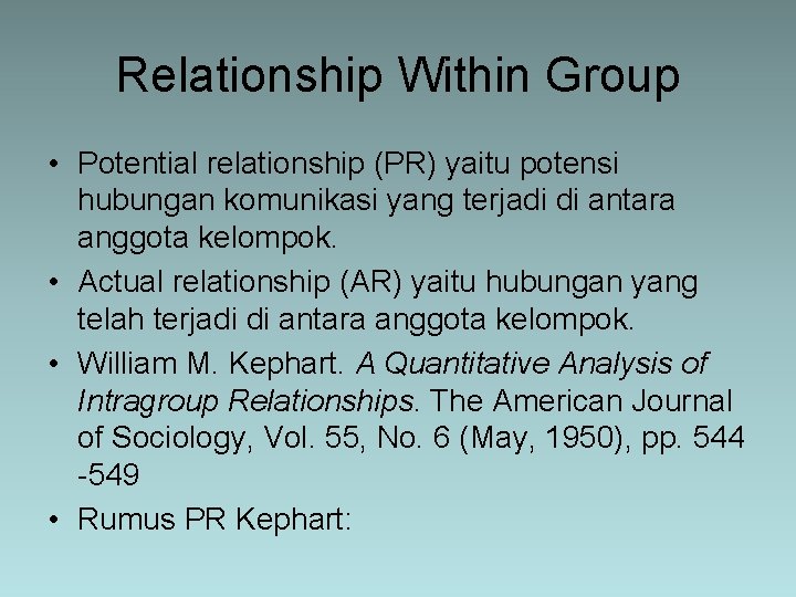 Relationship Within Group • Potential relationship (PR) yaitu potensi hubungan komunikasi yang terjadi di