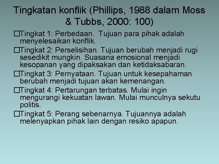 Tingkatan konflik (Phillips, 1988 dalam Moss & Tubbs, 2000: 100) �Tingkat 1: Perbedaan. Tujuan