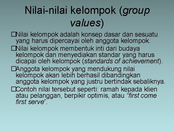 Nilai-nilai kelompok (group values) �Nilai kelompok adalah konsep dasar dan sesuatu yang harus dipercayai