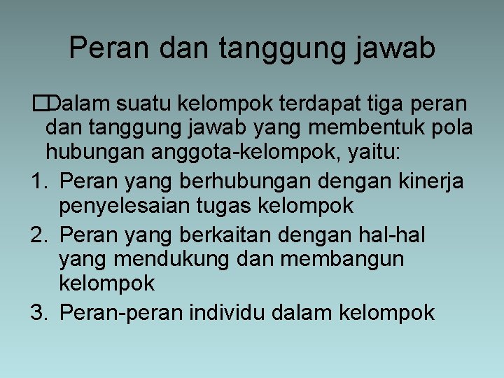 Peran dan tanggung jawab �Dalam suatu kelompok terdapat tiga peran dan tanggung jawab yang