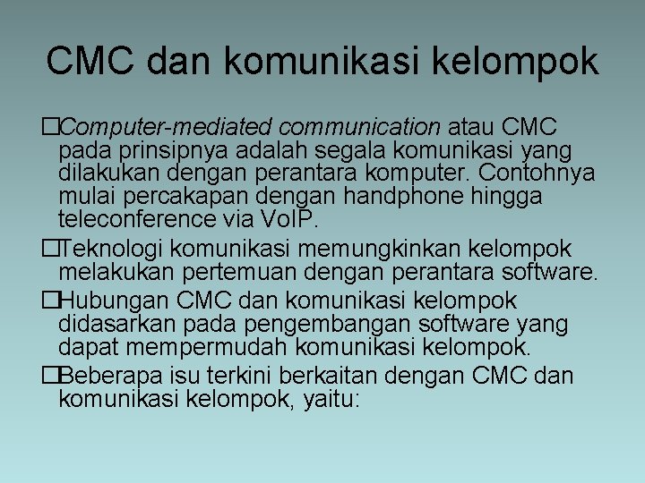 CMC dan komunikasi kelompok �Computer-mediated communication atau CMC pada prinsipnya adalah segala komunikasi yang