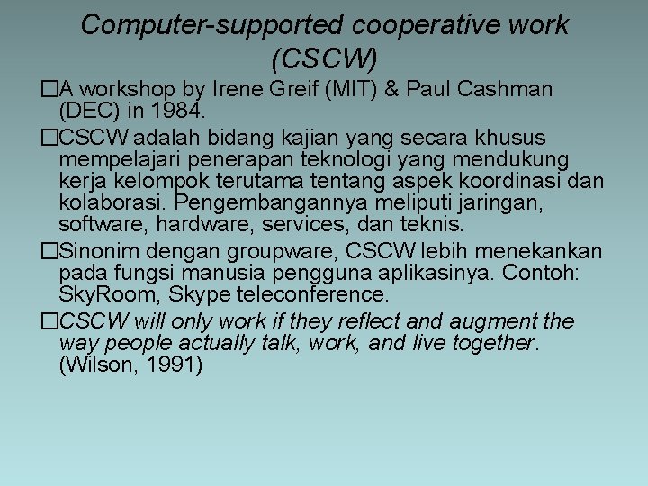 Computer-supported cooperative work (CSCW) �A workshop by Irene Greif (MIT) & Paul Cashman (DEC)