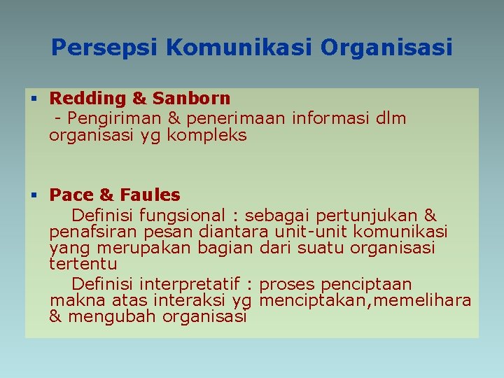 Persepsi Komunikasi Organisasi § Redding & Sanborn - Pengiriman & penerimaan informasi dlm organisasi